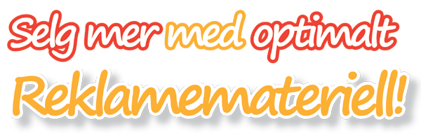 Reklamemateriell_selg mer.jpg Reklamemateriell